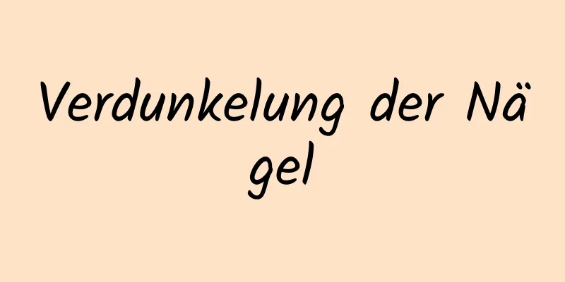 Verdunkelung der Nägel