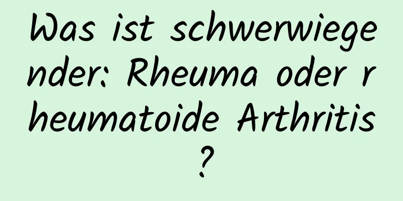 Was ist schwerwiegender: Rheuma oder rheumatoide Arthritis?