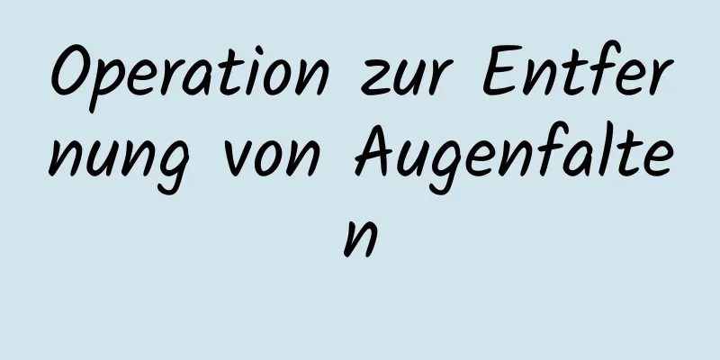 Operation zur Entfernung von Augenfalten