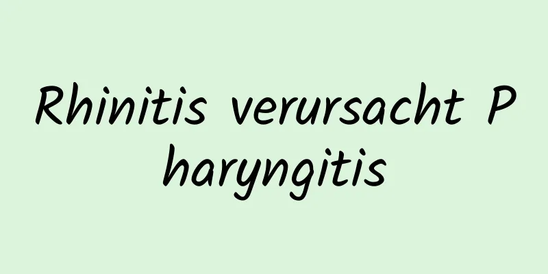 Rhinitis verursacht Pharyngitis