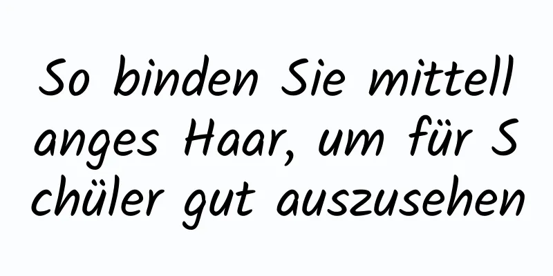 So binden Sie mittellanges Haar, um für Schüler gut auszusehen