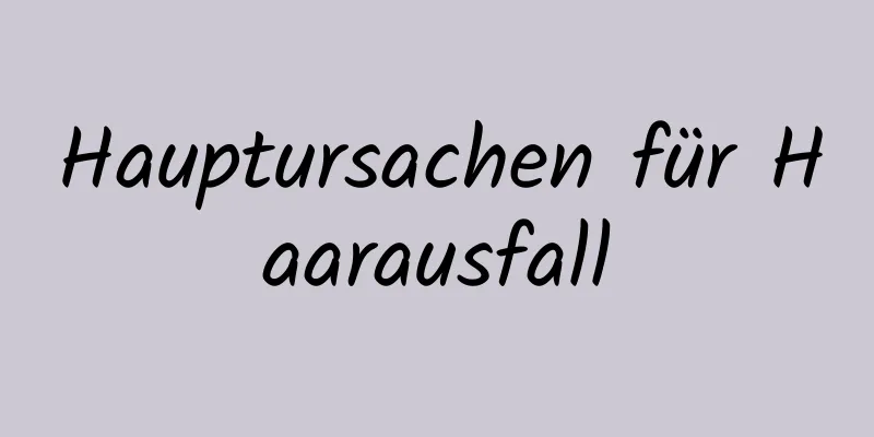 Hauptursachen für Haarausfall