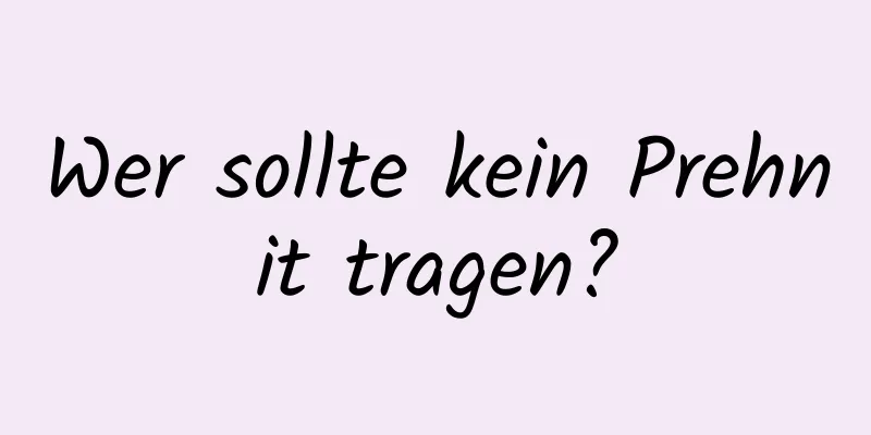 Wer sollte kein Prehnit tragen?