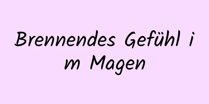 Brennendes Gefühl im Magen