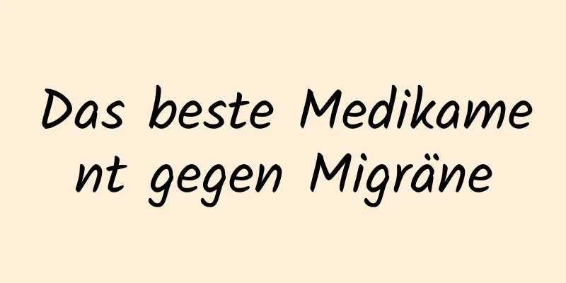 Das beste Medikament gegen Migräne
