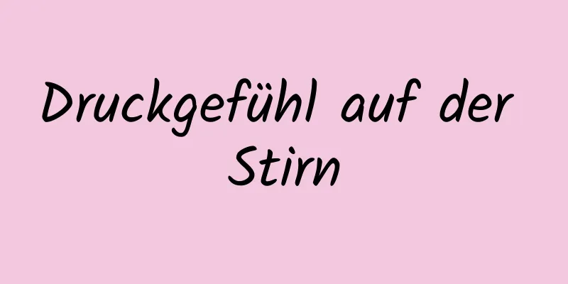 Druckgefühl auf der Stirn