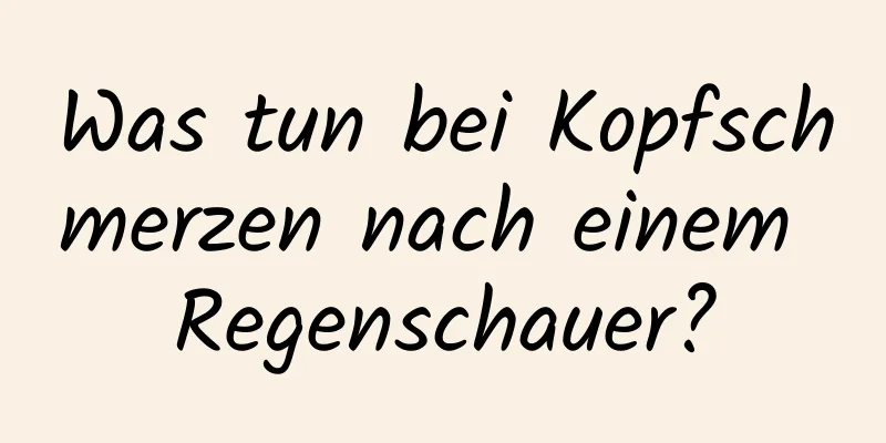 Was tun bei Kopfschmerzen nach einem Regenschauer?