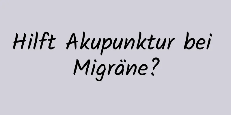 Hilft Akupunktur bei Migräne?