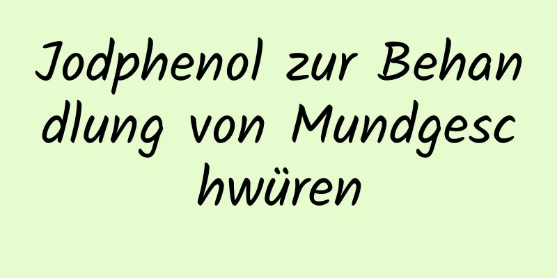 Jodphenol zur Behandlung von Mundgeschwüren