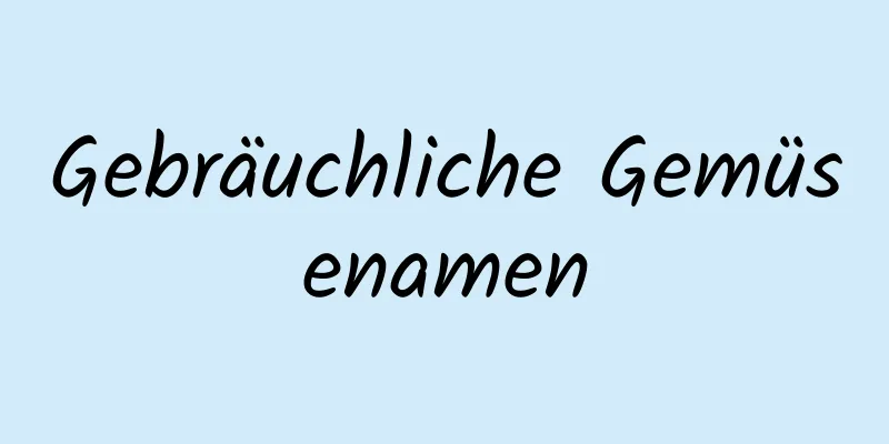 Gebräuchliche Gemüsenamen