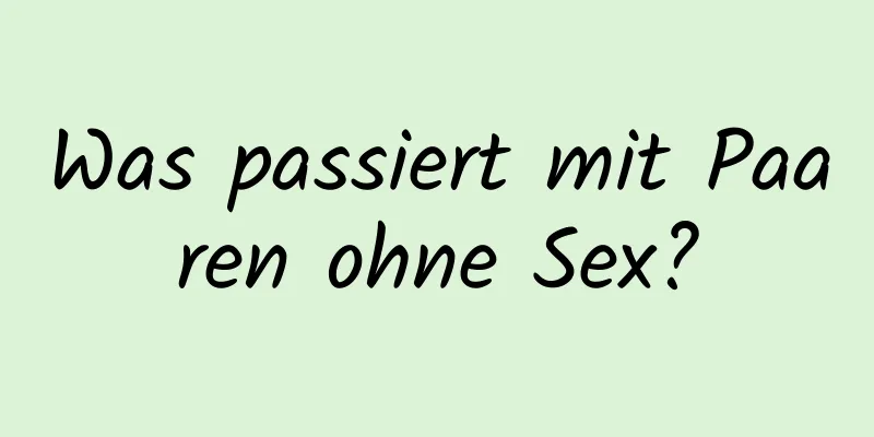 Was passiert mit Paaren ohne Sex?