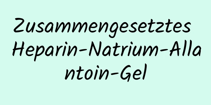 Zusammengesetztes Heparin-Natrium-Allantoin-Gel