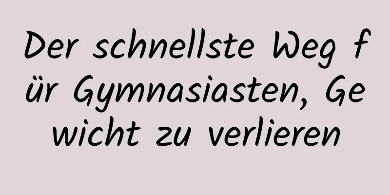 Der schnellste Weg für Gymnasiasten, Gewicht zu verlieren