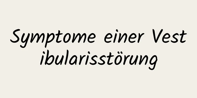 Symptome einer Vestibularisstörung
