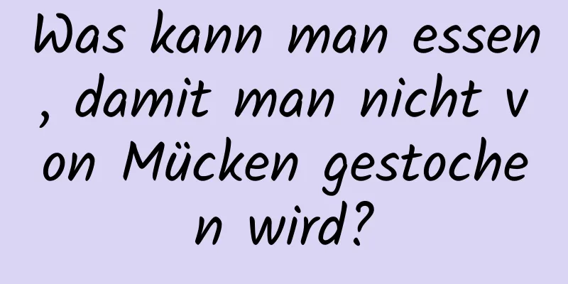 Was kann man essen, damit man nicht von Mücken gestochen wird?
