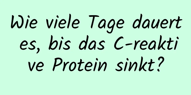 Wie viele Tage dauert es, bis das C-reaktive Protein sinkt?