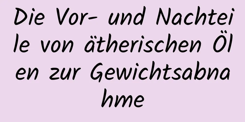 Die Vor- und Nachteile von ätherischen Ölen zur Gewichtsabnahme