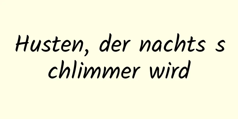 Husten, der nachts schlimmer wird