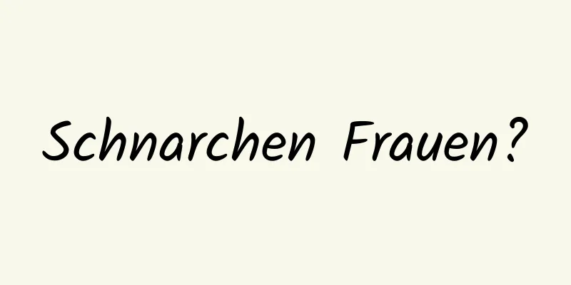 Schnarchen Frauen?