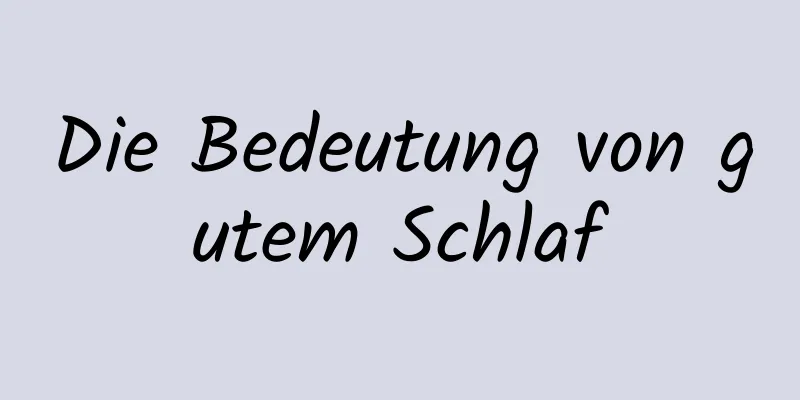 Die Bedeutung von gutem Schlaf