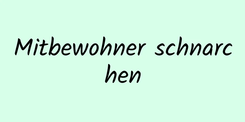 Mitbewohner schnarchen