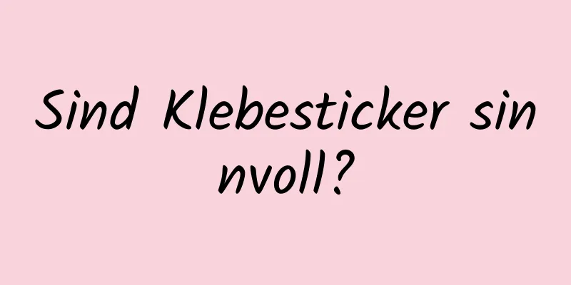 Sind Klebesticker sinnvoll?