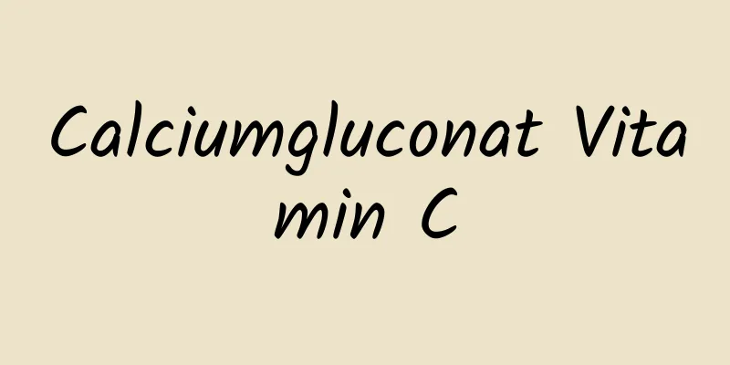Calciumgluconat Vitamin C