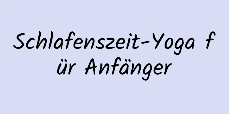 Schlafenszeit-Yoga für Anfänger