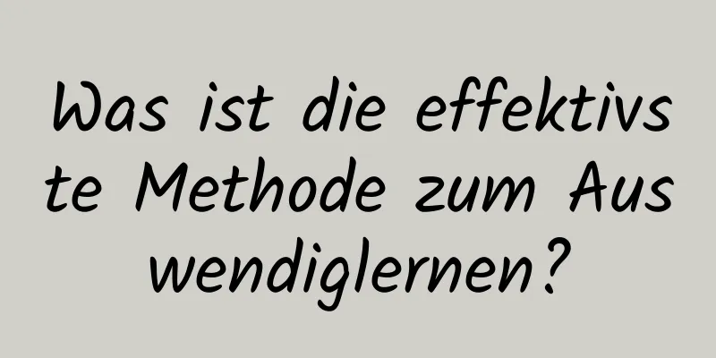 Was ist die effektivste Methode zum Auswendiglernen?