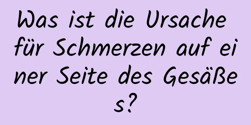 Was ist die Ursache für Schmerzen auf einer Seite des Gesäßes?