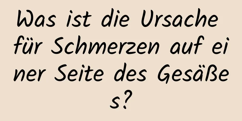 Was ist die Ursache für Schmerzen auf einer Seite des Gesäßes?