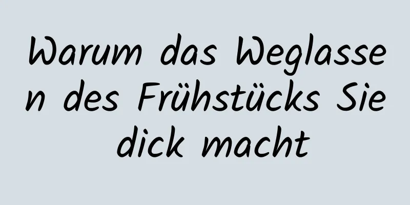Warum das Weglassen des Frühstücks Sie dick macht