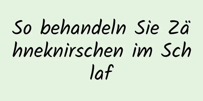 So behandeln Sie Zähneknirschen im Schlaf