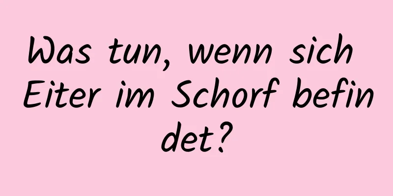 Was tun, wenn sich Eiter im Schorf befindet?