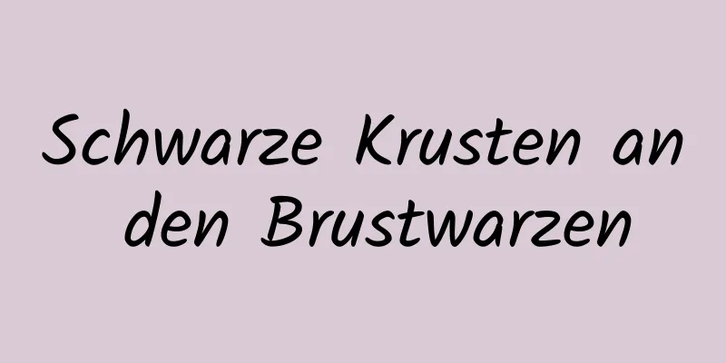 Schwarze Krusten an den Brustwarzen