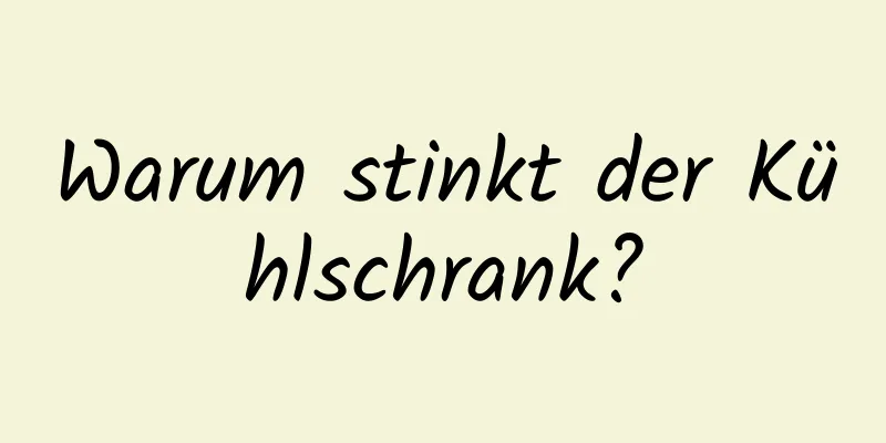 Warum stinkt der Kühlschrank?