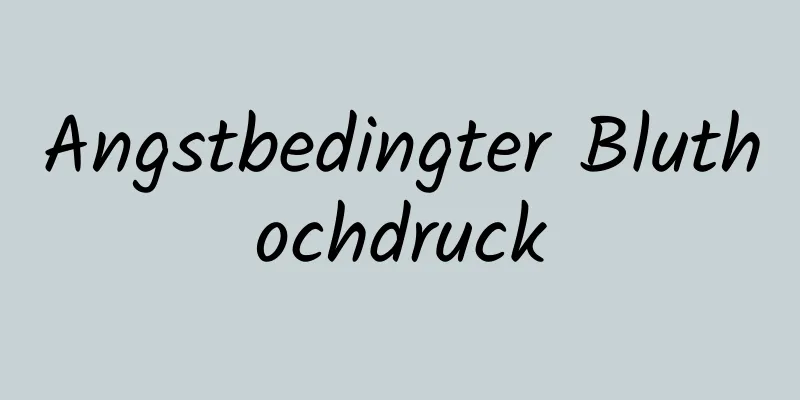 Angstbedingter Bluthochdruck