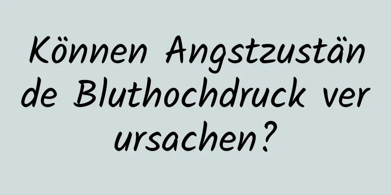 Können Angstzustände Bluthochdruck verursachen?