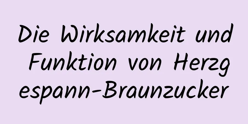 Die Wirksamkeit und Funktion von Herzgespann-Braunzucker