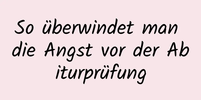 So überwindet man die Angst vor der Abiturprüfung