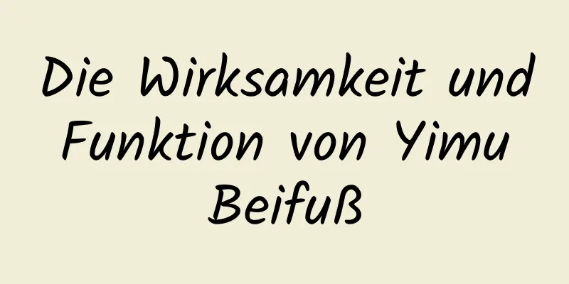 Die Wirksamkeit und Funktion von Yimu Beifuß