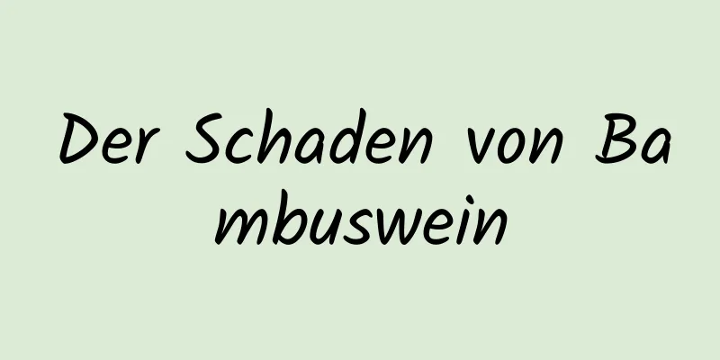 Der Schaden von Bambuswein