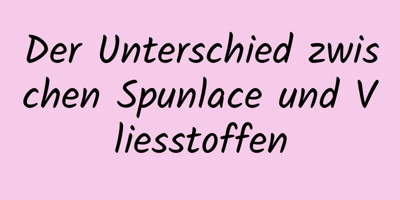 Der Unterschied zwischen Spunlace und Vliesstoffen