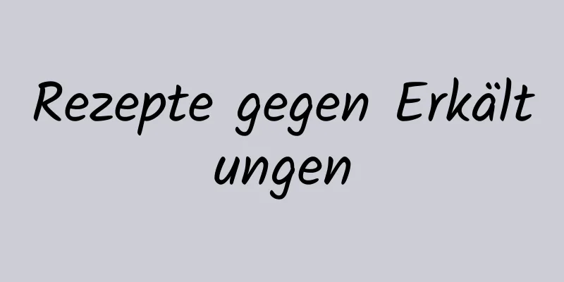 Rezepte gegen Erkältungen