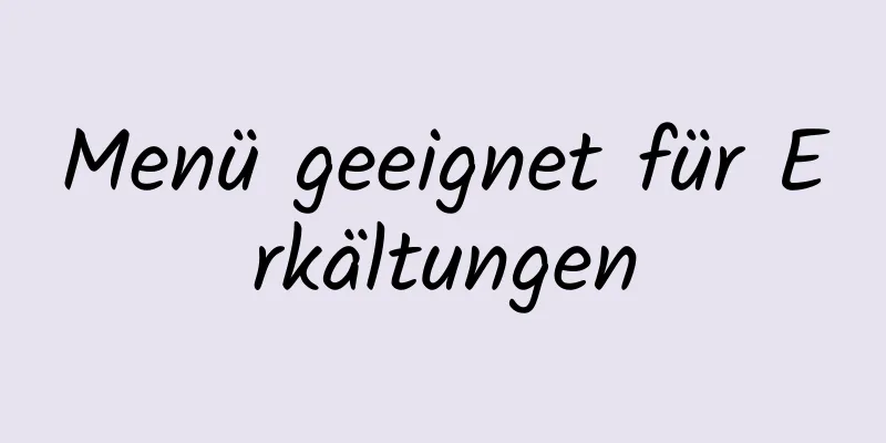 Menü geeignet für Erkältungen