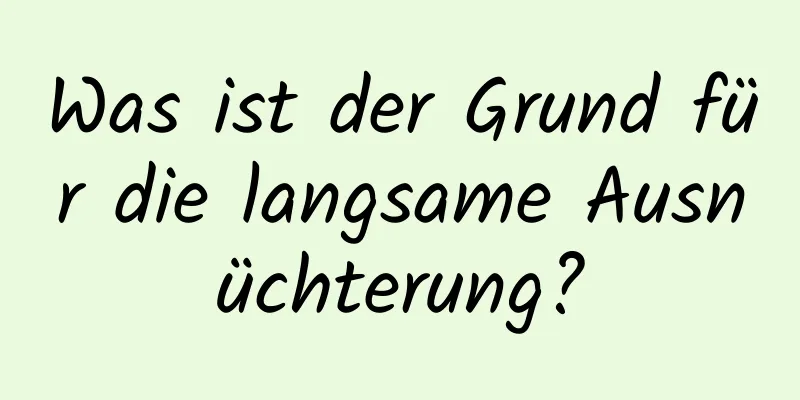 Was ist der Grund für die langsame Ausnüchterung?