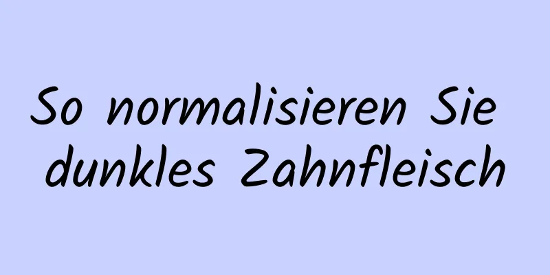 So normalisieren Sie dunkles Zahnfleisch