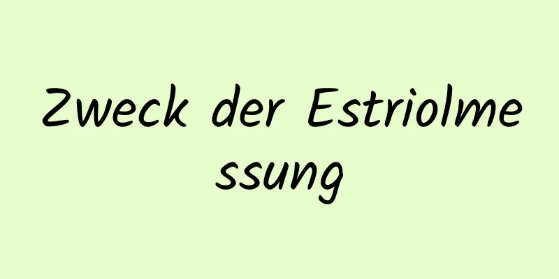 Zweck der Estriolmessung