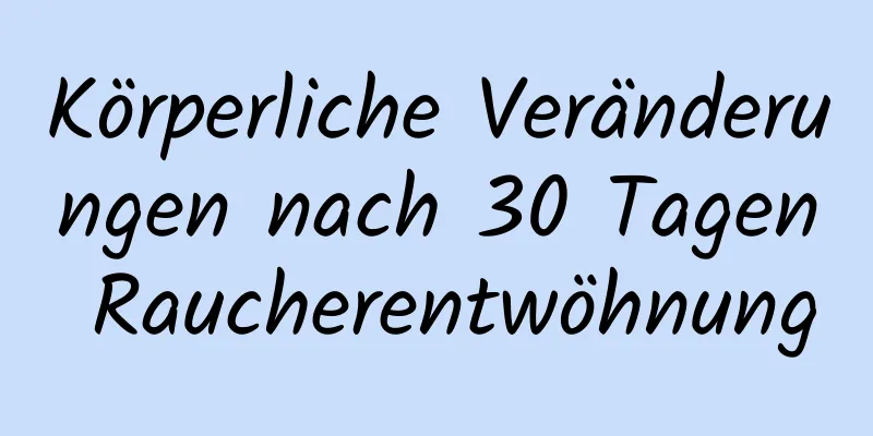 Körperliche Veränderungen nach 30 Tagen Raucherentwöhnung