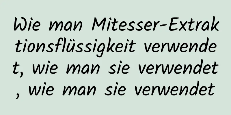 Wie man Mitesser-Extraktionsflüssigkeit verwendet, wie man sie verwendet, wie man sie verwendet